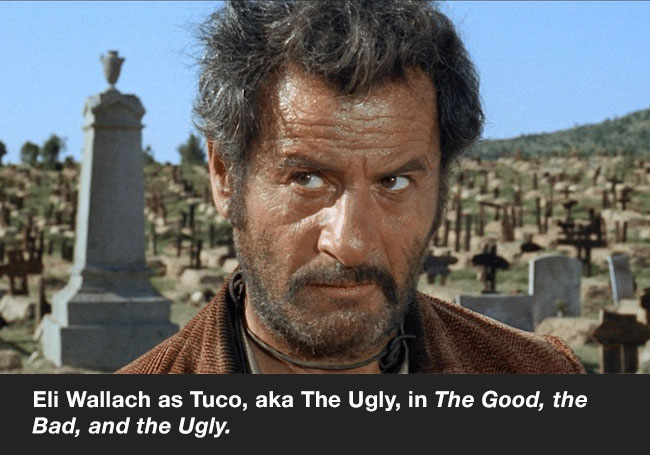 *The Good, the Bad, and the Ugly*