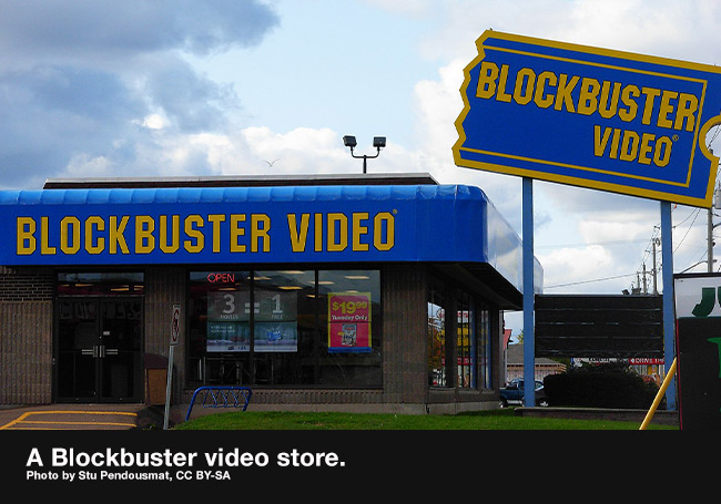 A Blockbuster store. Image courtesy of Stu pendousmat, CC BY-SA 3.0